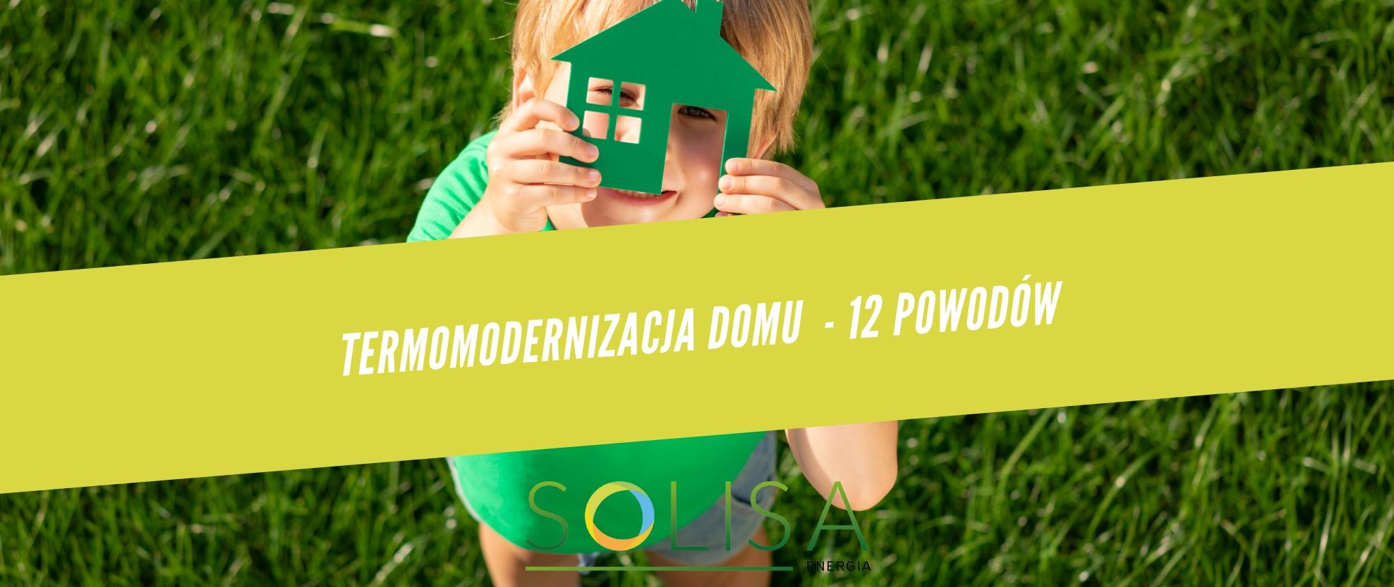 Termomodernizacja domu - 12 powodów, dla których warto o tym pomyśleć